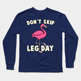 Don't Skip Leg Day Flamingo Long Sleeve T-Shirt